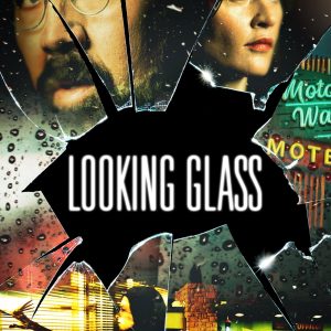 Poster for the movie "Looking Glass"